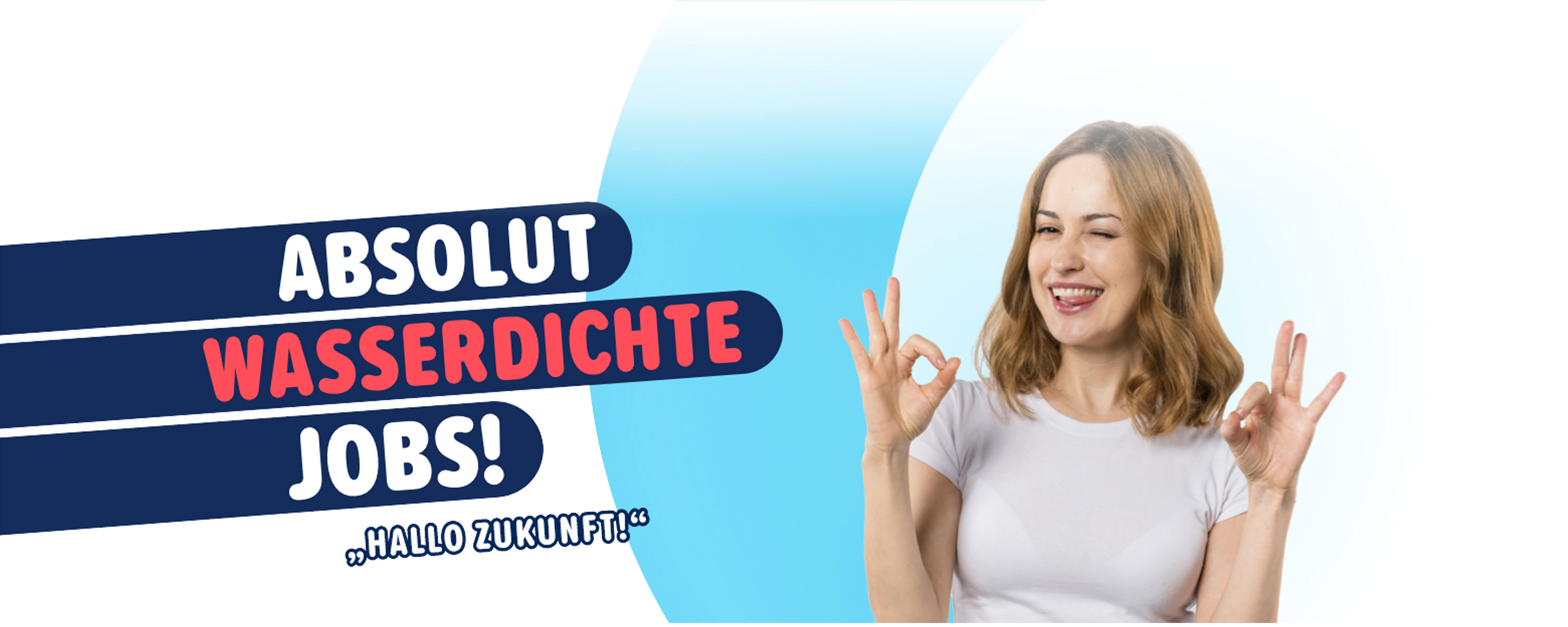 Absolut wasserdichte Jobs - Hallo Zukunft!