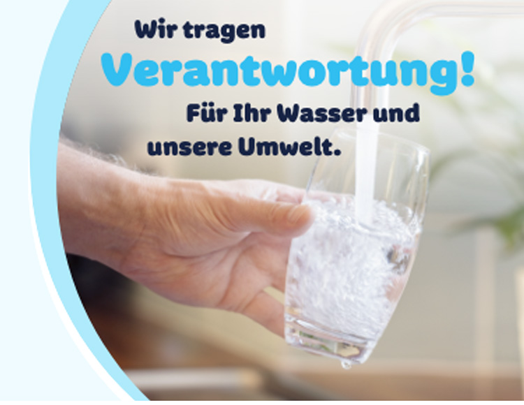 Wir tragen Verantwortung für Ihr Wasser und unsere Umwelt.